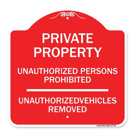Signmission Unauthorized Persons Prohibited Unauthorized Vehicles Removed Heavy-Gauge Alum, 18" H, RW-1818-22778 A-DES-RW-1818-22778